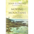 2nd Hand - Moving Mountains: Praying With Passion, Confidence And Authority By John Eldredge
